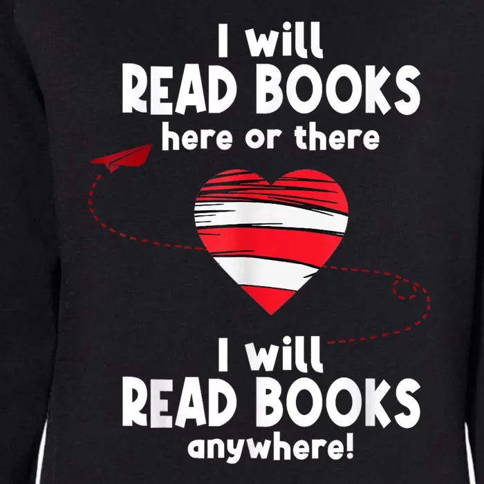 I Will Read Books Here And There I Will Read Books Anywhere Womens California Wash Sweatshirt