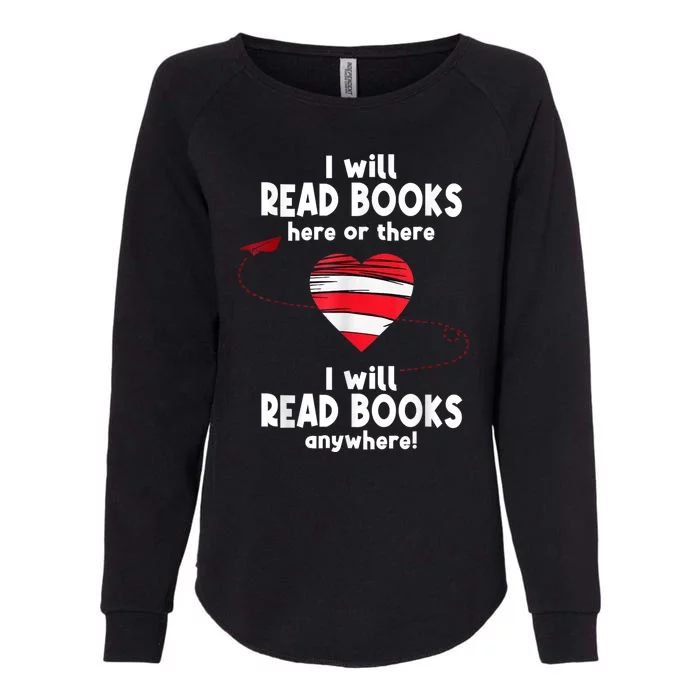 I Will Read Books Here And There I Will Read Books Anywhere Womens California Wash Sweatshirt