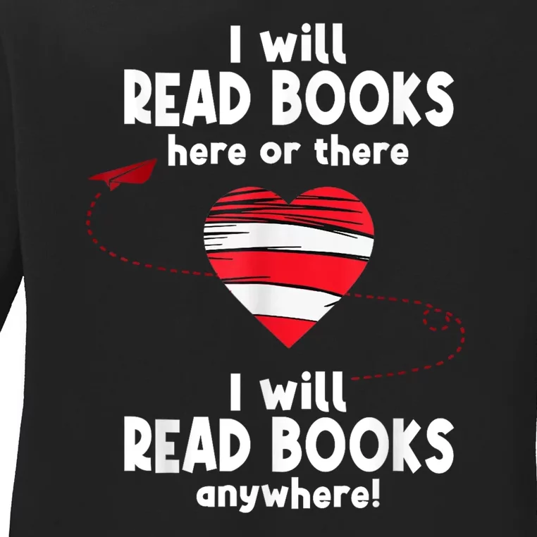 I Will Read Books Here And There I Will Read Books Anywhere Ladies Long Sleeve Shirt