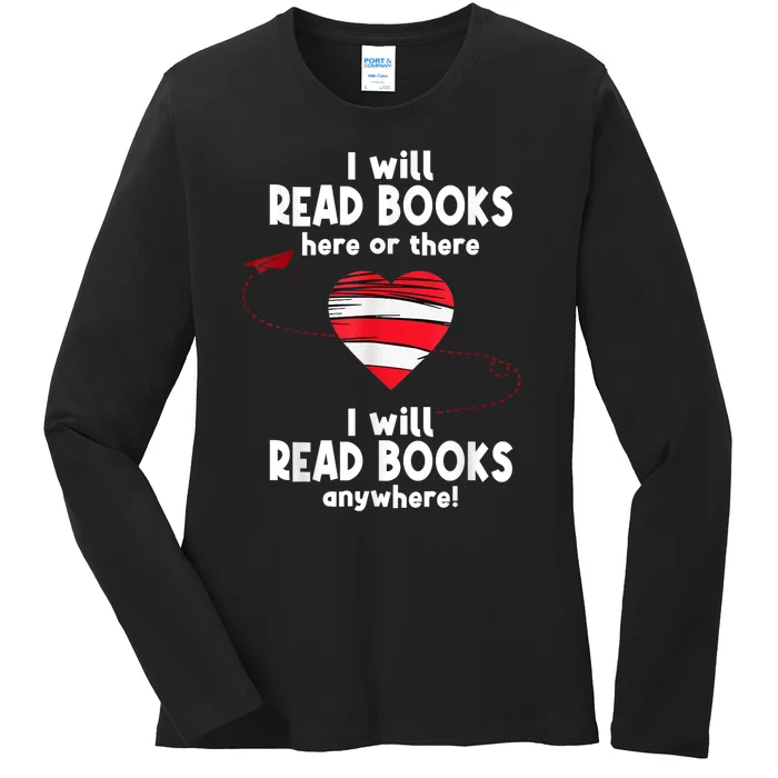 I Will Read Books Here And There I Will Read Books Anywhere Ladies Long Sleeve Shirt