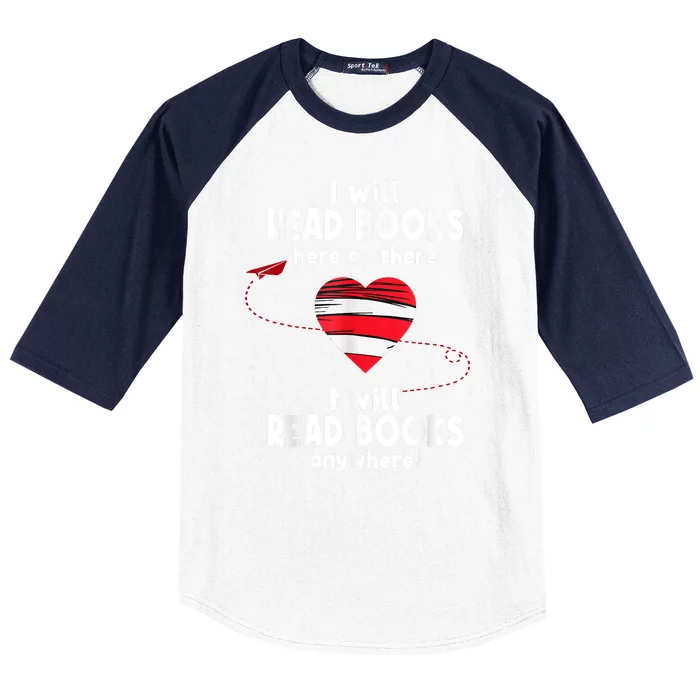 I Will Read Books Here And There I Will Read Books Anywhere Baseball Sleeve Shirt