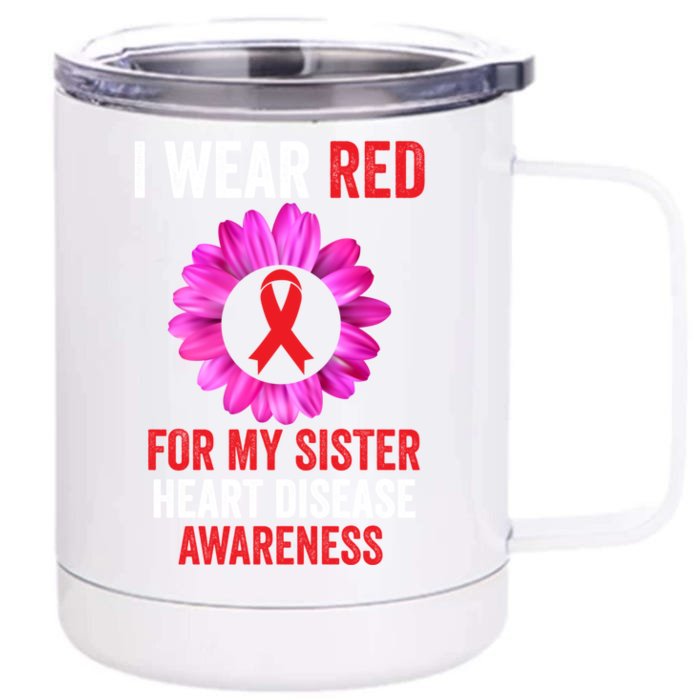 I Wear Red For My Sister Heart Disease Awareness Ribbon Meaningful Gift Front & Back 12oz Stainless Steel Tumbler Cup