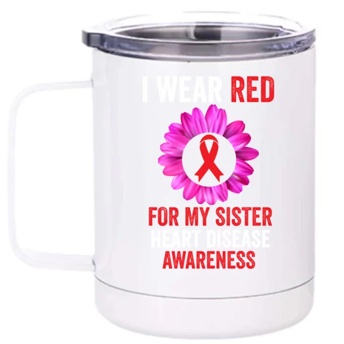 I Wear Red For My Sister Heart Disease Awareness Ribbon Meaningful Gift Front & Back 12oz Stainless Steel Tumbler Cup