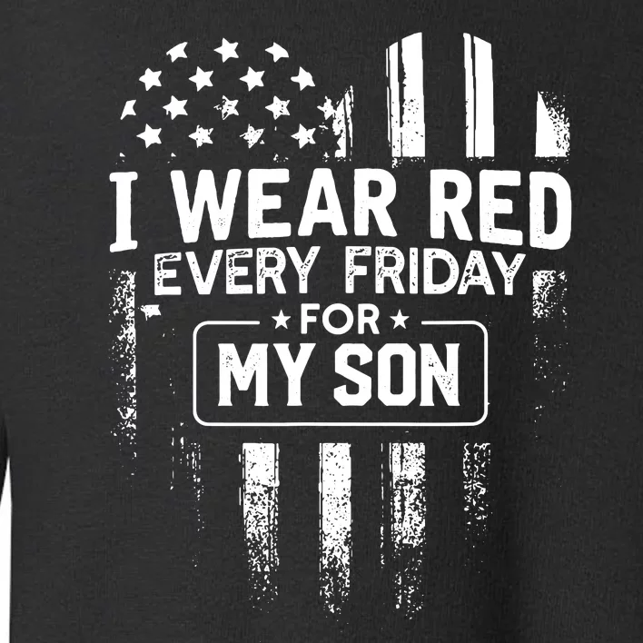 I Wear Red Every Friday For My Son T Mom Dad Toddler Sweatshirt