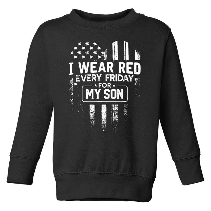 I Wear Red Every Friday For My Son T Mom Dad Toddler Sweatshirt