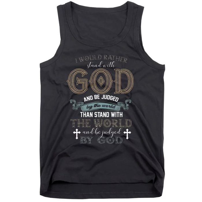 I Would Rather Stand With God And Be Judged By The World Tank Top