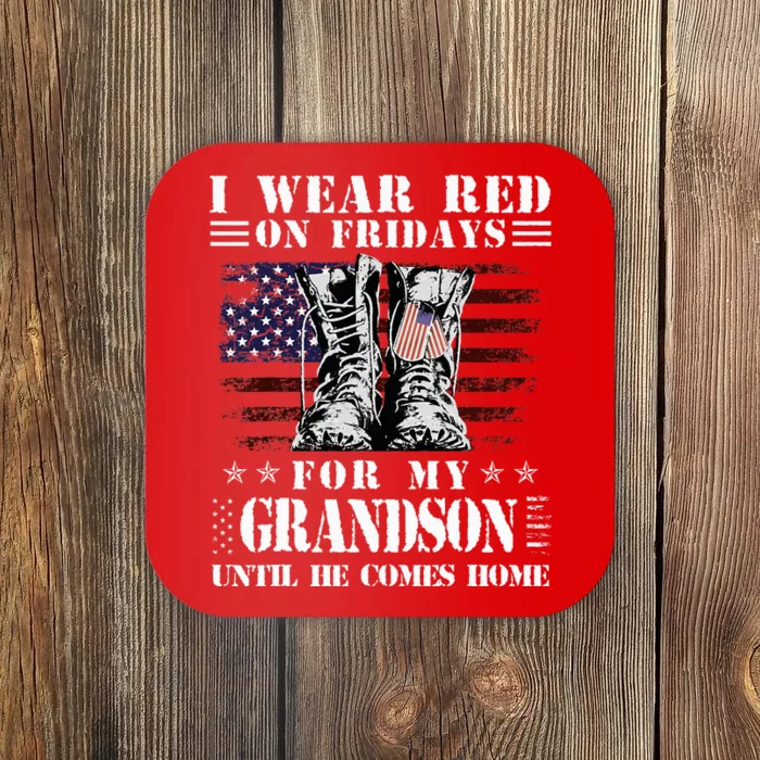 I Wear Red On Fridays For My GRANDSON Until He Comes Home Coaster