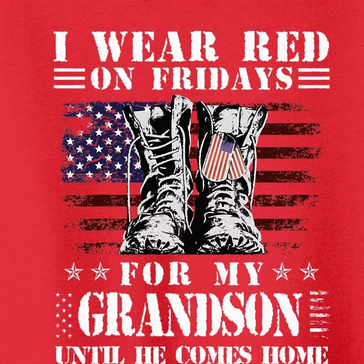 I Wear Red On Fridays For My GRANDSON Until He Comes Home Toddler T-Shirt