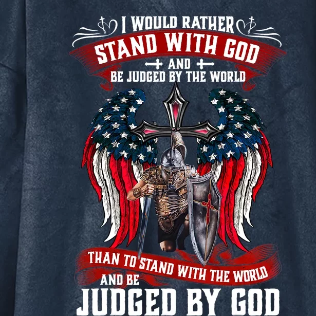 I Would Rather Stand With God And Be Judged By The World Hooded Wearable Blanket