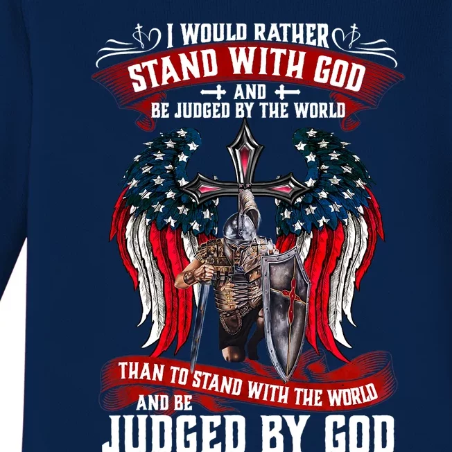 I Would Rather Stand With God And Be Judged By The World Baby Long Sleeve Bodysuit