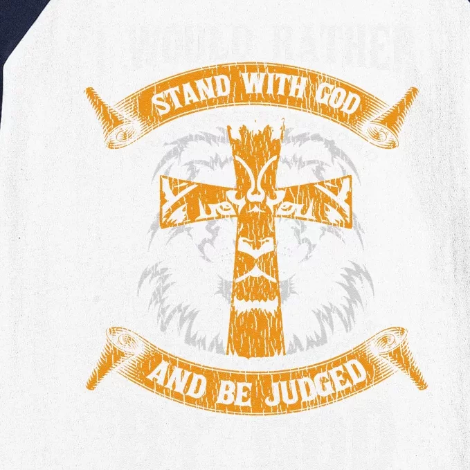 I Would Rather Stand With God Jesus Christ Christian Faith Baseball Sleeve Shirt