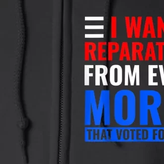 I Want Reparations From Every Moron That Voted For Biden Full Zip Hoodie