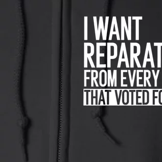 I Want Reparations From Every Moron That Voted For Biden Full Zip Hoodie