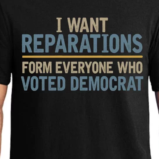 I Want Reparations From Everyone Who Voted Democrat Pajama Set