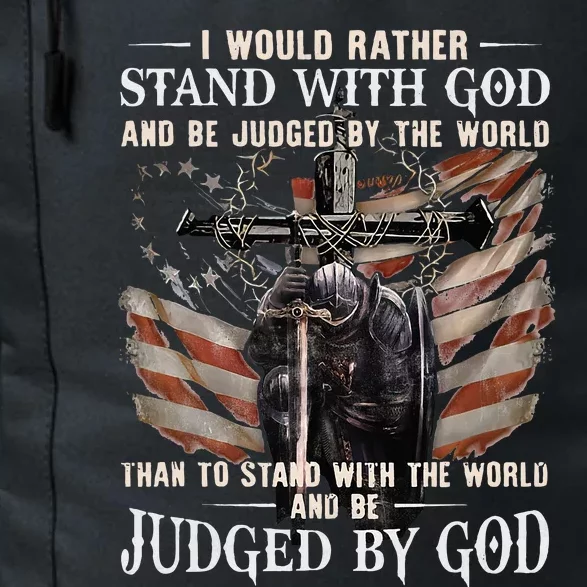 I Would Rather Stand With God And Be Judged By The World And Daily Commute Backpack