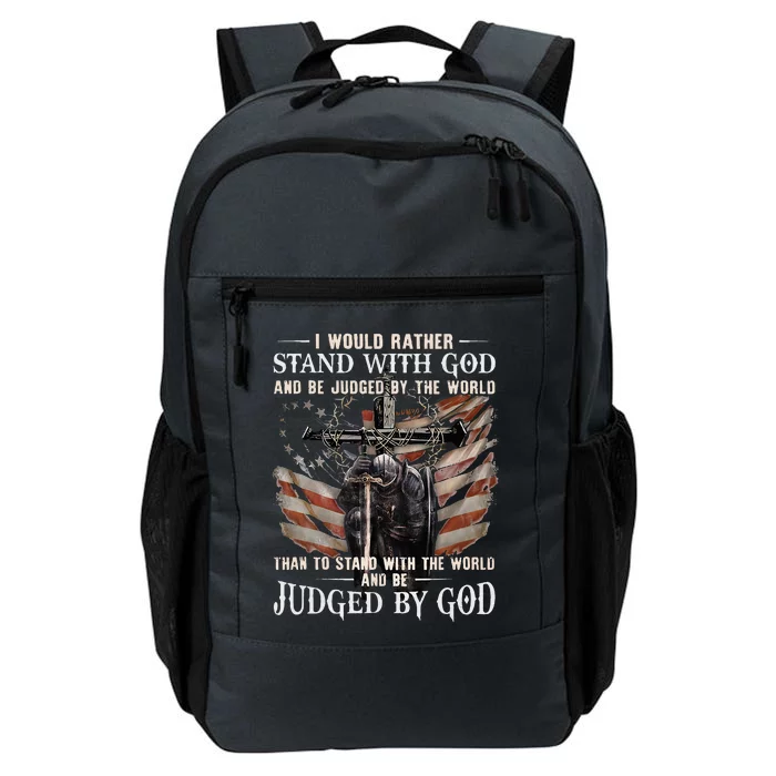 I Would Rather Stand With God And Be Judged By The World And Daily Commute Backpack