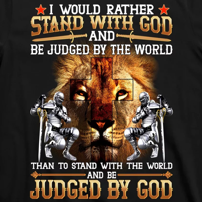 I Would Rather Stand With God T-Shirt