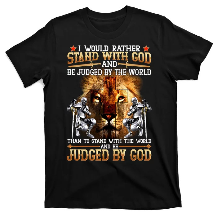 I Would Rather Stand With God T-Shirt