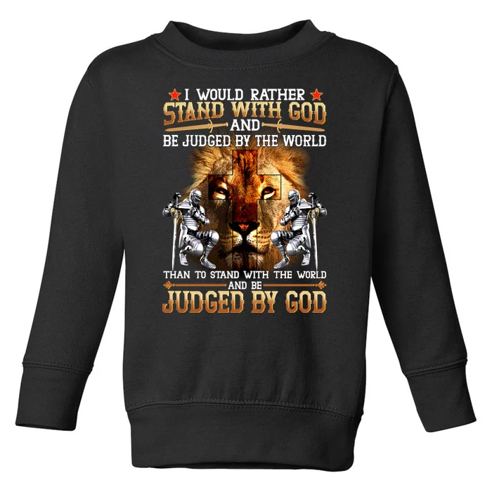 I Would Rather Stand With God Toddler Sweatshirt