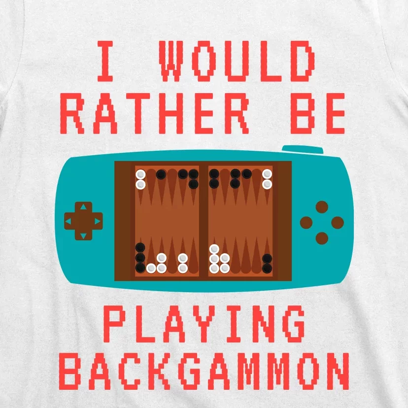 I Would Rather Be Playing Backgammon T-Shirt