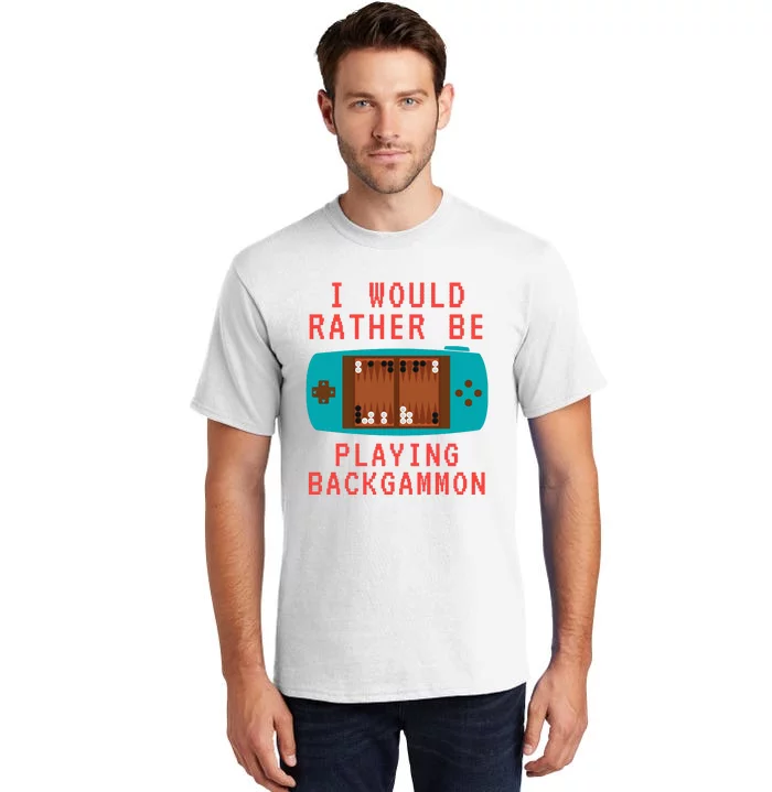 I Would Rather Be Playing Backgammon Tall T-Shirt