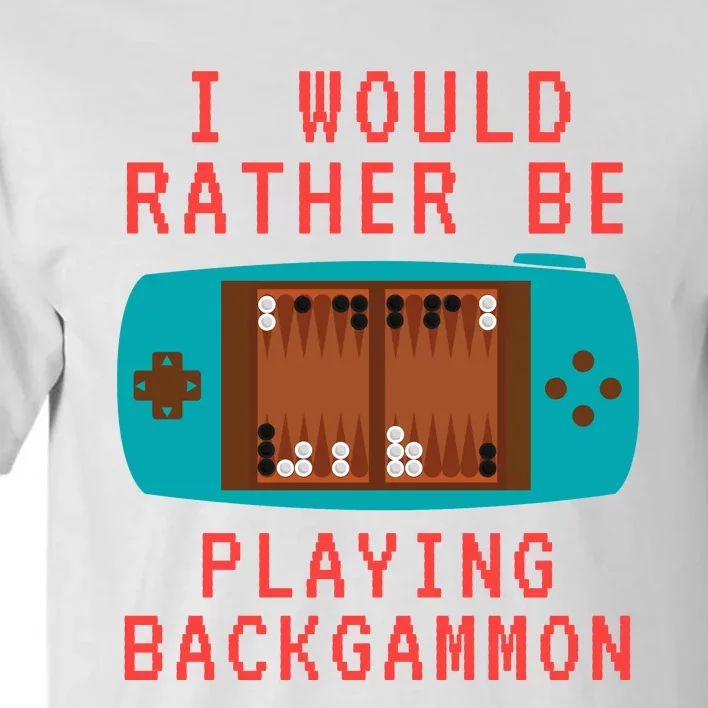 I Would Rather Be Playing Backgammon Tall T-Shirt