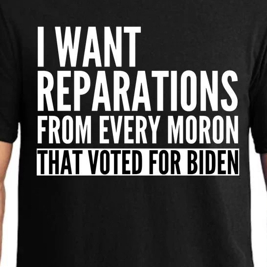 I Want Reparations From Every Moron That Voted For Biden Pajama Set