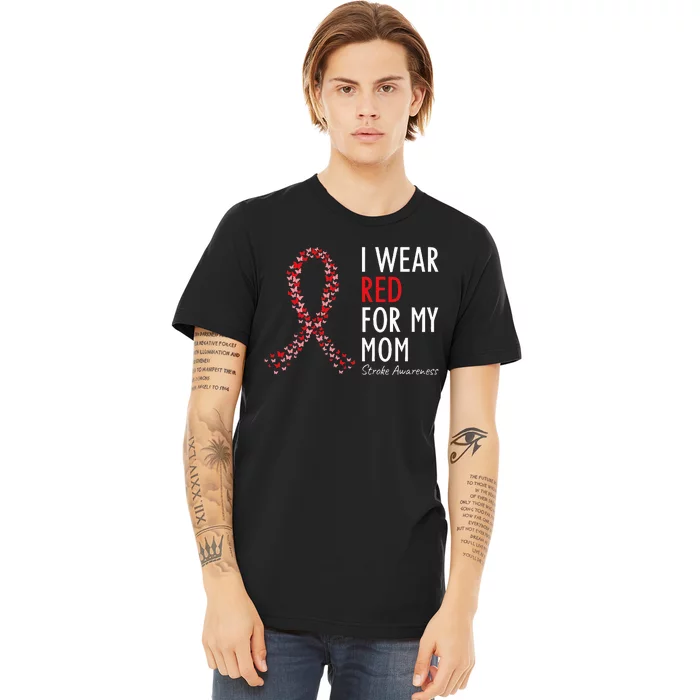 I Wear Red For My Mom Stroke Awareness Survivor Warrior Premium T-Shirt