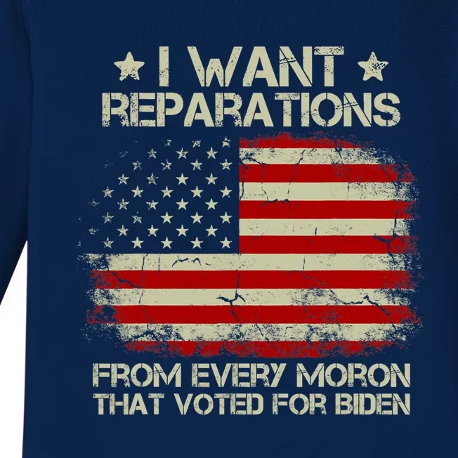 I Want Reparations From Every Moron That Voted For Biden Meaningful Gift Baby Long Sleeve Bodysuit