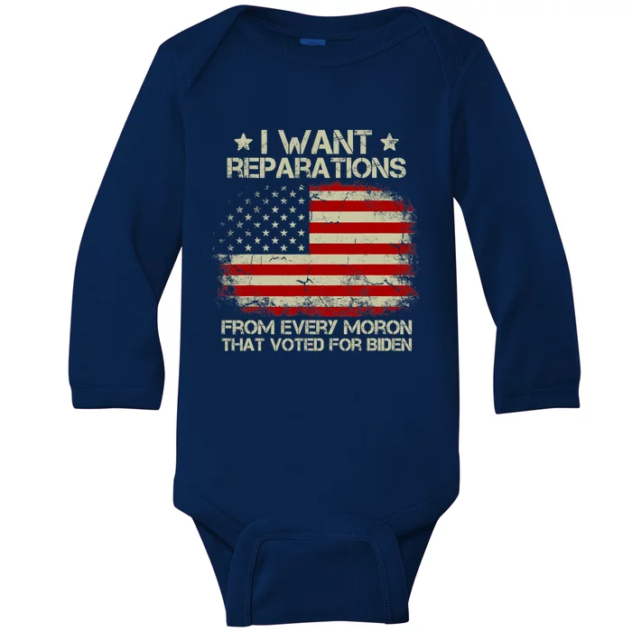 I Want Reparations From Every Moron That Voted For Biden Meaningful Gift Baby Long Sleeve Bodysuit