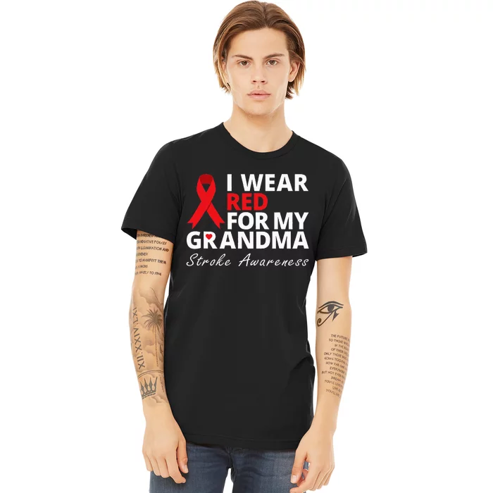 I Wear Red For My Grandma Stroke Awareness Survivor Warrior Premium T-Shirt