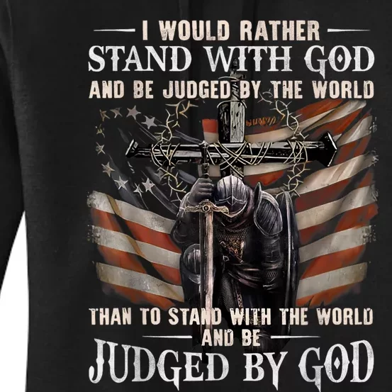 I Would Rather Stand With God And Be Judged By The World And Women's Pullover Hoodie