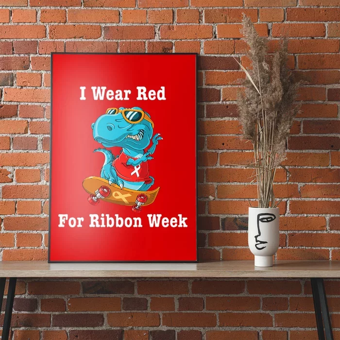 I Wear Red For Ribbon Week Awareness Trex Poster