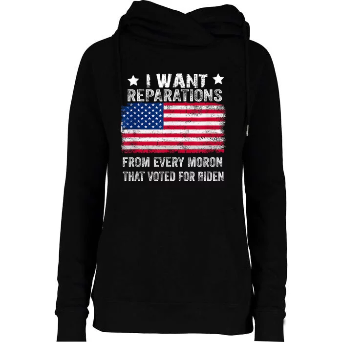 I Want Reparations From Every Moron That Voted For Biden Womens Funnel Neck Pullover Hood