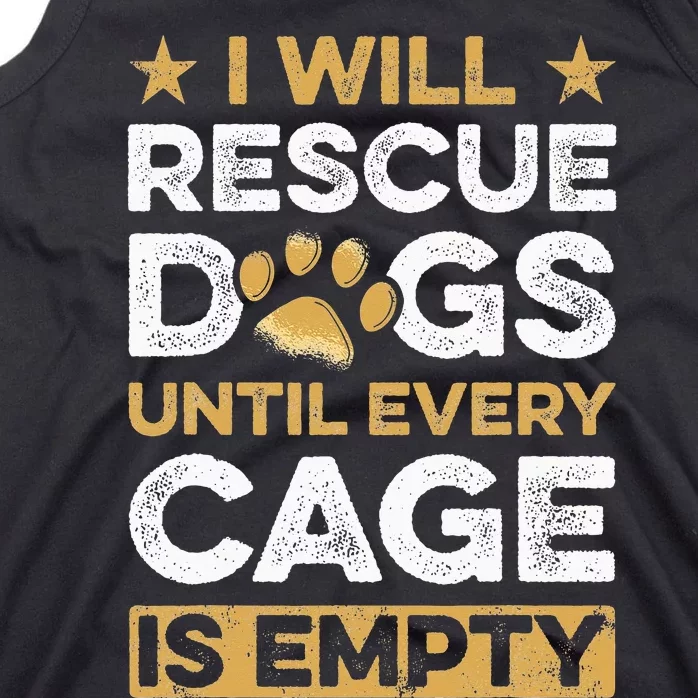 I Will Rescue Dogs Until Every Cage Is Empty Animal Tank Top