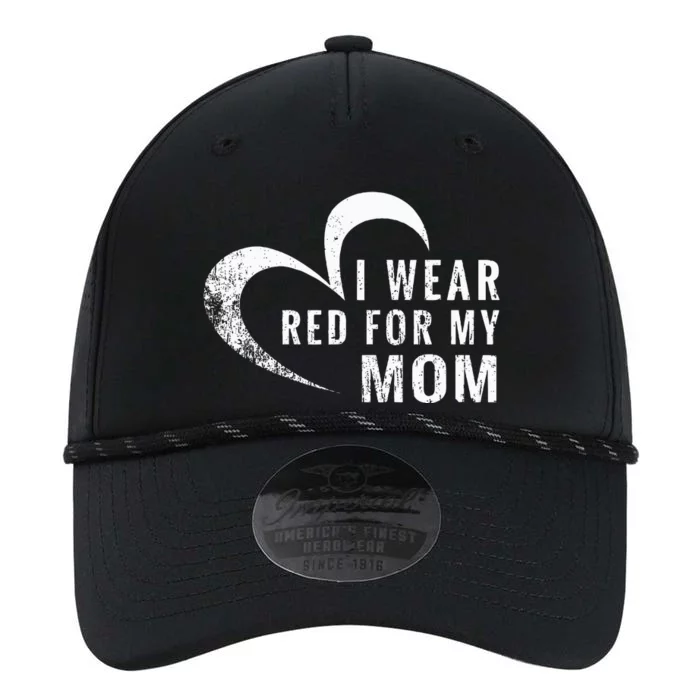 I Wear Red For My Mom Heart Disease Awareness Support Gift Performance The Dyno Cap