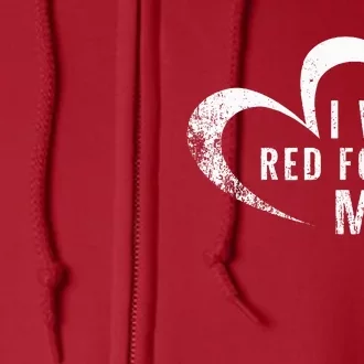 I Wear Red For My Mom Heart Disease Awareness Support Gift Full Zip Hoodie