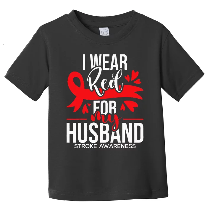 I Wear Red For My Husband Stroke Survivor Red Ribbon Toddler T-Shirt