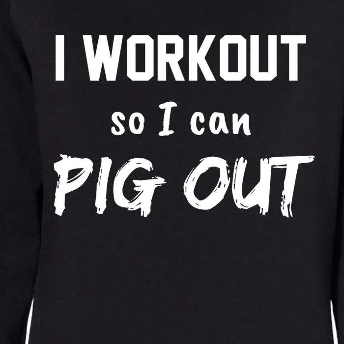 I Workout So I Can Pig Out Funny Gym Fitness Food Humor Funny Gift Womens California Wash Sweatshirt