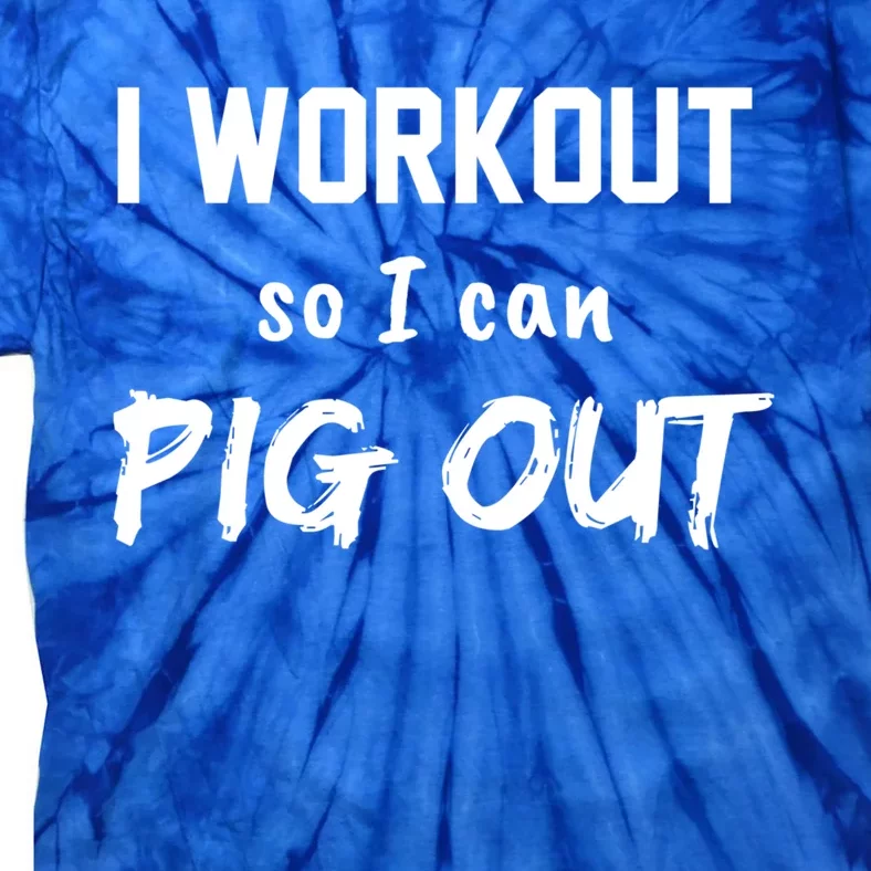 I Workout So I Can Pig Out Funny Gym Fitness Food Humor Funny Gift Tie-Dye T-Shirt