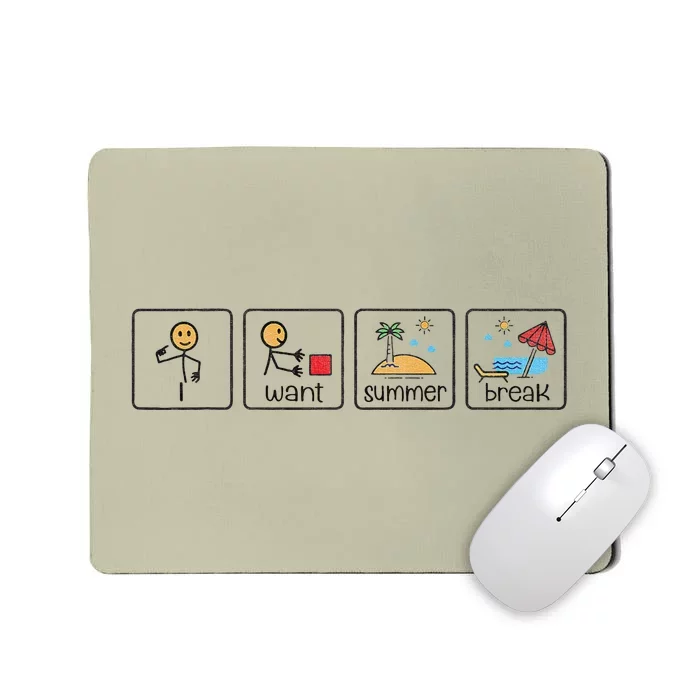 I Want Summer Break Teacher Last Day Of School Mousepad