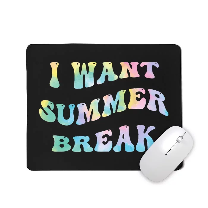 I Want Summer Break Teacher Last Day Of School Groovy Mousepad