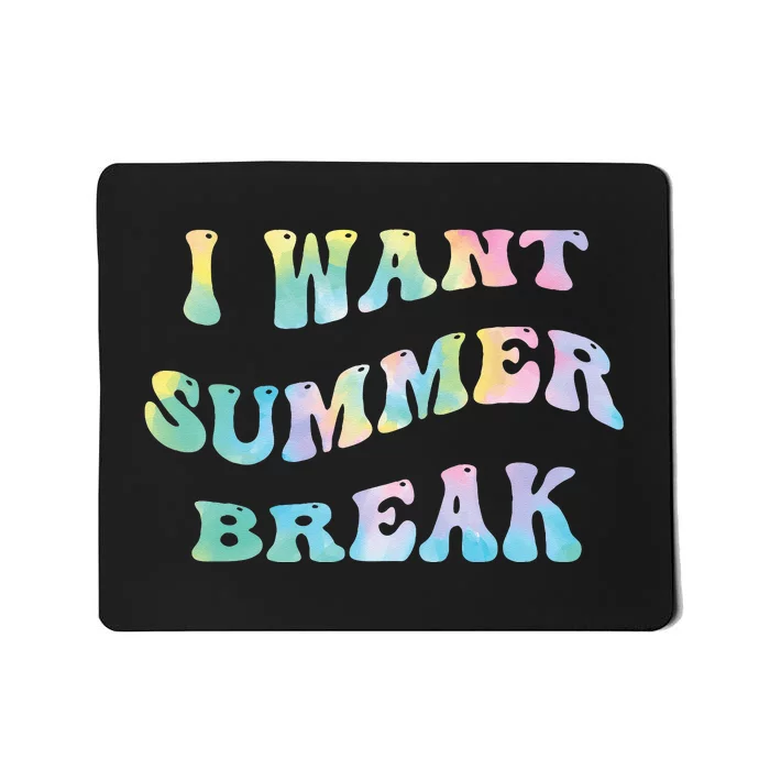 I Want Summer Break Teacher Last Day Of School Groovy Mousepad