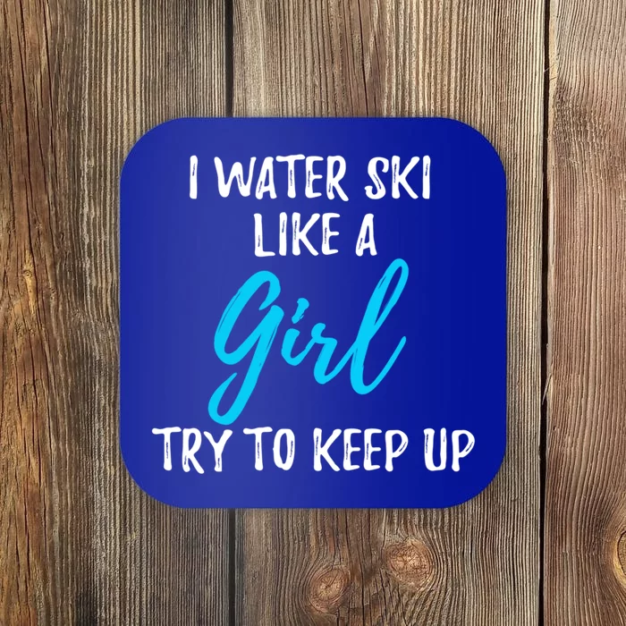 I Water Ski Like A Gift Meaningful Gift Coaster