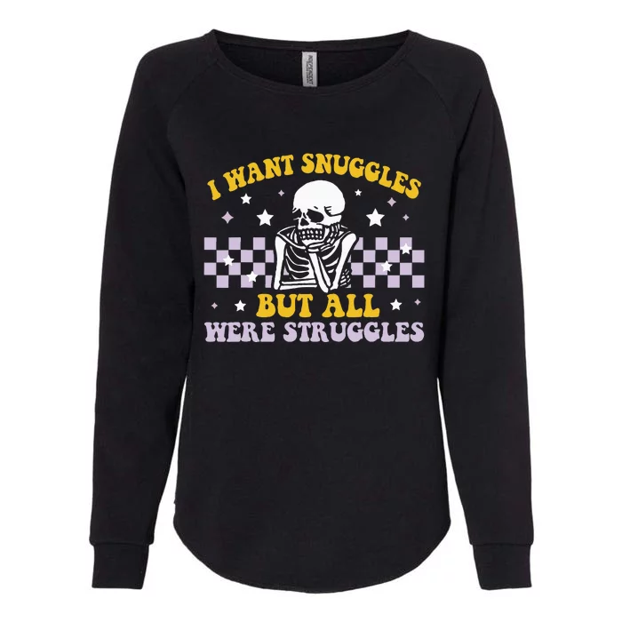 I Wanted Snuggles I Got Struggles Funny Skeleton Womens California Wash Sweatshirt