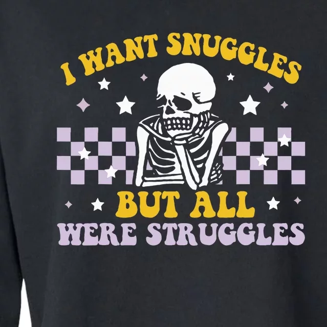 I Wanted Snuggles I Got Struggles Funny Skeleton Cropped Pullover Crew