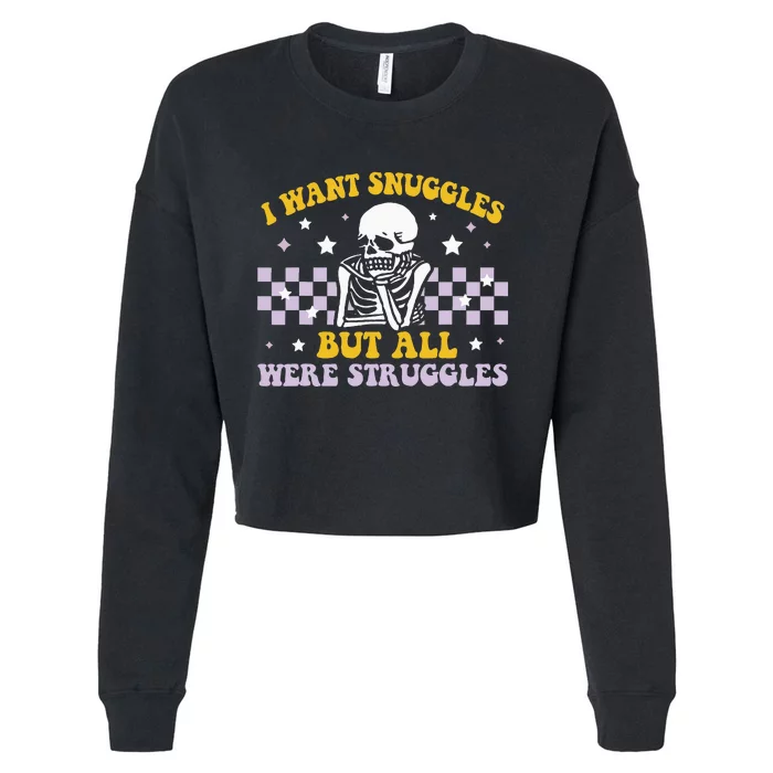 I Wanted Snuggles I Got Struggles Funny Skeleton Cropped Pullover Crew