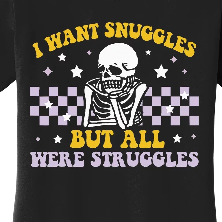 I Wanted Snuggles I Got Struggles Funny Skeleton Women's T-Shirt