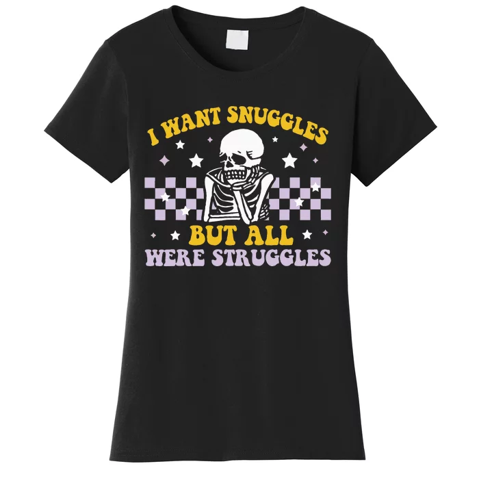 I Wanted Snuggles I Got Struggles Funny Skeleton Women's T-Shirt