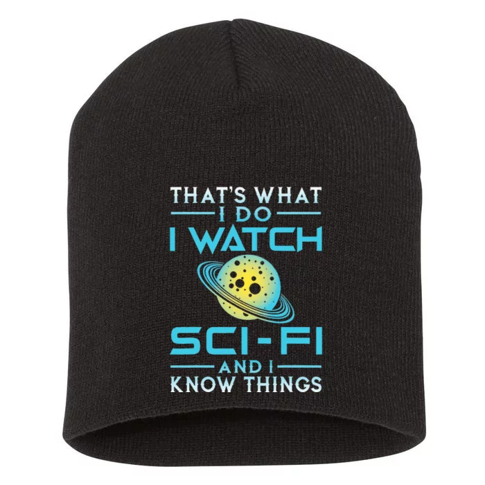 I Watch Scifi And I Know Things Funny Perfect Gift Short Acrylic Beanie